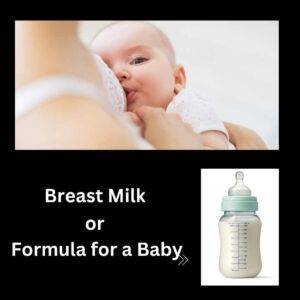 Breast Milk or Formula for a Baby