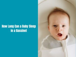 How Long Can a Baby Sleep in a Bassinet