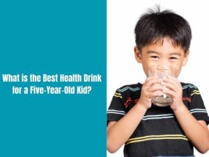 Best Health Drink for a Five-Year-Old Kid